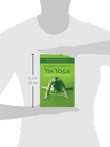 The Complete Guide to Yin Yoga: The Philosophy and Practice of Yin Yoga