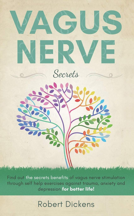 Vagus Nerve: Find out how you can enjoy the benefits of vagus nerve stimulation through self-help exercises against trauma, anxiety and depression for better life!