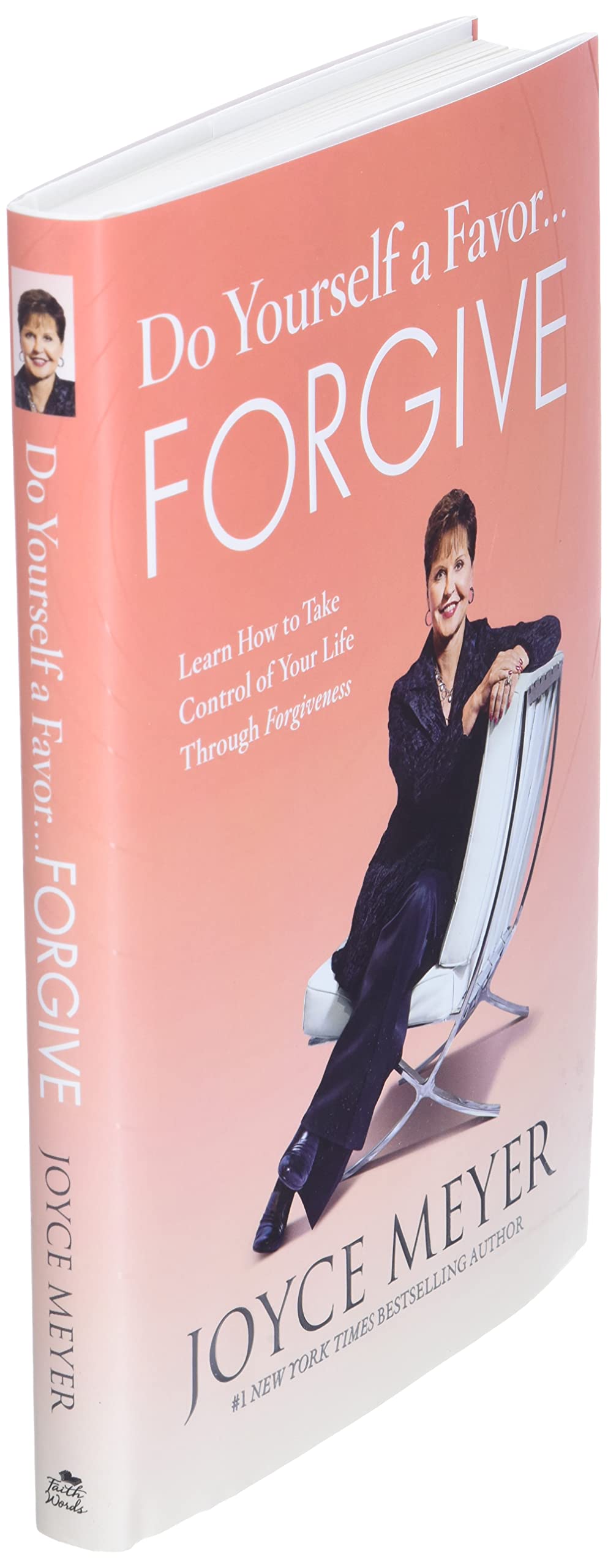 Do Yourself a Favor...Forgive: Learn How to Take Control of Your Life Through Forgiveness